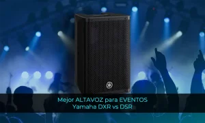 Mejor ALTAVOZ para EVENTOS - Yamaha DXR vs DSR