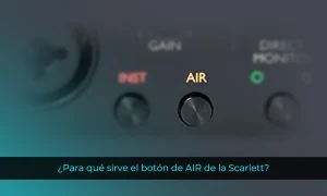 Para qué sirve el botón de AIR de la Scarlett