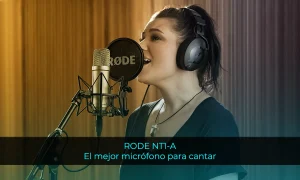 RODE NT1-A El mejor micrófono para cantar