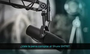 ¿Vale la pena comprar el Shure SM7B?