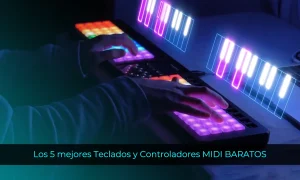 Los 5 mejores Teclados y Controladores MIDI BARATOS