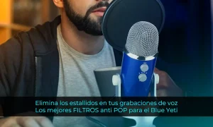 Elimina los estallidos en tus grabaciones de voz: Los mejores FILTROS anti POP para el Blue Yeti