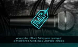 Aprovecha el Black Friday para comprar el micrófono Shure SM58 a un precio increíble