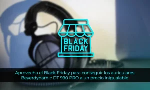 Aprovecha el Black Friday para comprar los auriculares Beyerdynamic DT 990 PRO a un precio inigualable