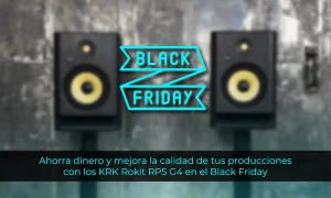 Aprovecha el Black Friday y consigue unos KRK Rokit RP5 G4 a un precio increíble