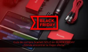 Guía de compra Scarlett SOLO en BLACK FRIDAY: ¿Dónde encontrar la mejor oferta?