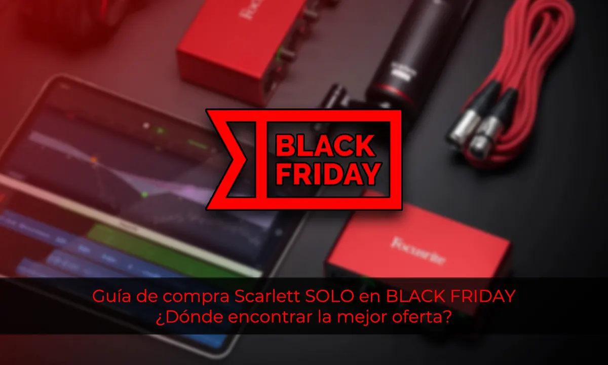 Guía de compra Scarlett SOLO en BLACK FRIDAY: ¿Dónde encontrar la mejor oferta?