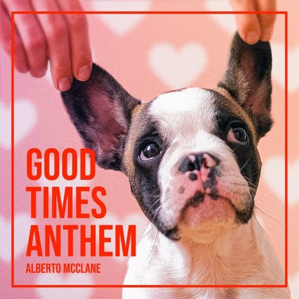 Alberto McClane - Good Times Anthem single cover