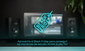 Aprovecha el Black Friday para comprar los monitores de estudio ADAM Audio T5V