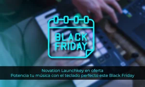 Novation Launchkey: Ventajas, desventajas y donde comprarlo durante el Black Friday