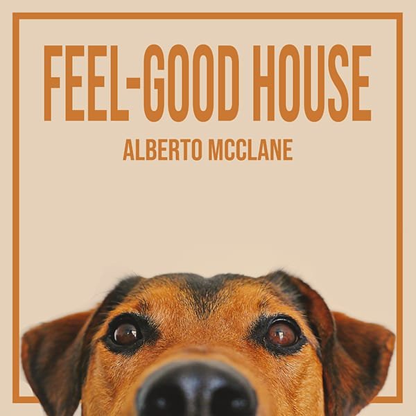 Alberto McClane - Feel-Good House 600x600