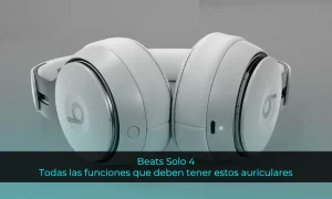 Beats Solo 4: Todas las funciones que quiero ver en estos auriculares