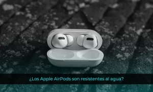 ¿Los Apple AirPods son resistentes al agua?