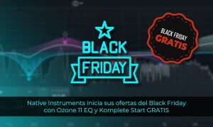 BLACK FRIDAY: Native Instruments regala Ozone 11 EQ y Komplete Start GRATIS