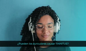 ¿Pueden los auriculares causar TINNITUS?