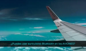 ¿Puedes usar auriculares Bluetooth en los AVIONES?