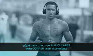 ¿Qué hace que unos AURICULARES para CORRER sean excelentes? ¿Cómo saber si unos auriculares son buenos para correr?