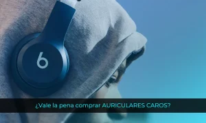 ¿Vale la pena comprar AURICULARES CAROS?