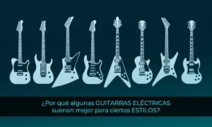 Tipos de guitarras eléctricas - estilos de cuerpo y formas