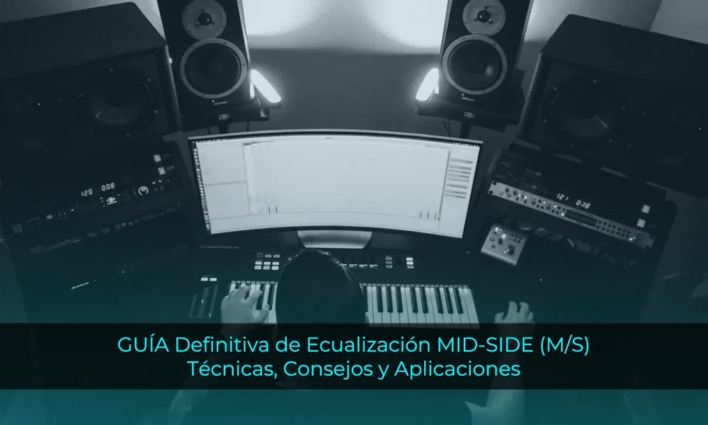 GUÍA Definitiva de Ecualización MID-SIDE (M/S): Técnicas, Consejos y Aplicaciones